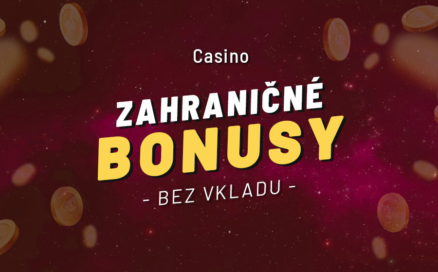 Zahraničné online kasíno bonusy Ako ich získať a využívať