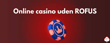 Casino Uden Rufus En Guide til Spil uden Restriktioner