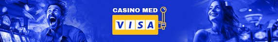 Oplev Fortræffelige Visa Casinoer i Danmark Oplev Fortræffelige Visa Casinoer i Danmark