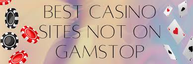 Exploring Sites Not on GamStop in the UK Exploring Sites Not on GamStop in the UK
