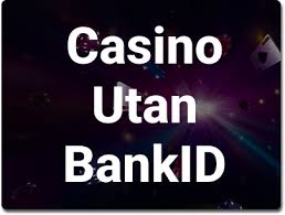 Upptäck fördelarna med casino utan BankID -1630772620 Upptäck fördelarna med casino utan BankID -1630772620