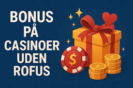 Casino Uden ROFUS Spil for Rigtige Penge Uden Begrænsninger Casino Uden ROFUS Spil for Rigtige Penge Uden Begrænsninger